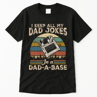 I Keep Dad Jokes In A Dad A Base Tall T-Shirt