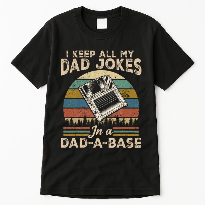I Keep Dad Jokes In A Dad A Base Tall T-Shirt
