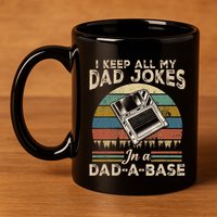 I Keep Dad Jokes In A Dad A Base 11oz C Handle Ceramic Mug