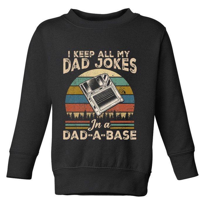 I Keep Dad Jokes In A Dad A Base Toddler Sweatshirt