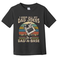 I Keep Dad Jokes In A Dad A Base Toddler T-Shirt