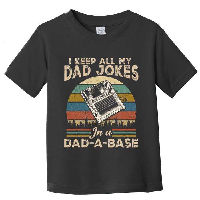 I Keep Dad Jokes In A Dad A Base Toddler T-Shirt