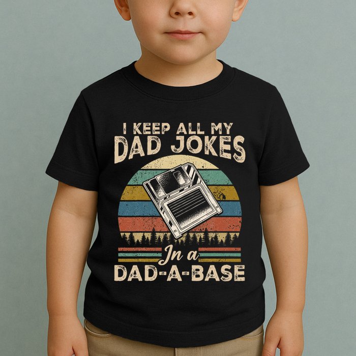 I Keep Dad Jokes In A Dad A Base Toddler T-Shirt