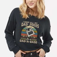 I Keep Dad Jokes In A Dad A Base Cropped Pullover Crew