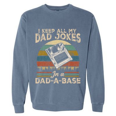 I Keep Dad Jokes In A Dad A Base Garment-Dyed Sweatshirt