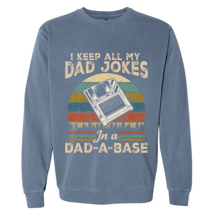I Keep Dad Jokes In A Dad A Base Garment-Dyed Sweatshirt