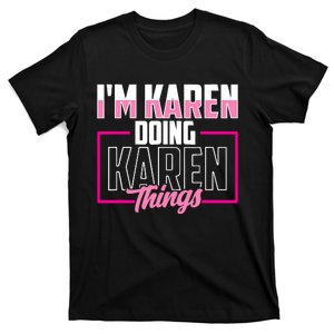 IM Karen Doing Karen Things Karens Calm Down T-Shirt