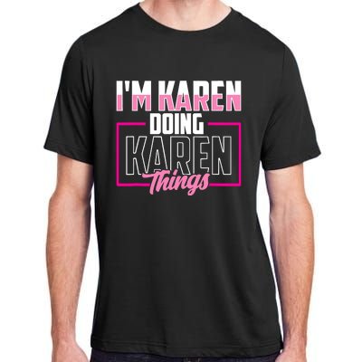 IM Karen Doing Karen Things Karens Calm Down Adult ChromaSoft Performance T-Shirt