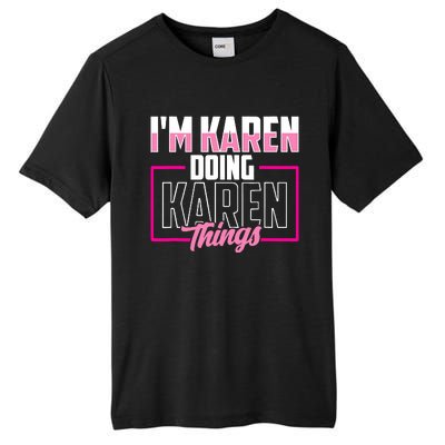 IM Karen Doing Karen Things Karens Calm Down Tall Fusion ChromaSoft Performance T-Shirt