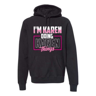 IM Karen Doing Karen Things Karens Calm Down Premium Hoodie