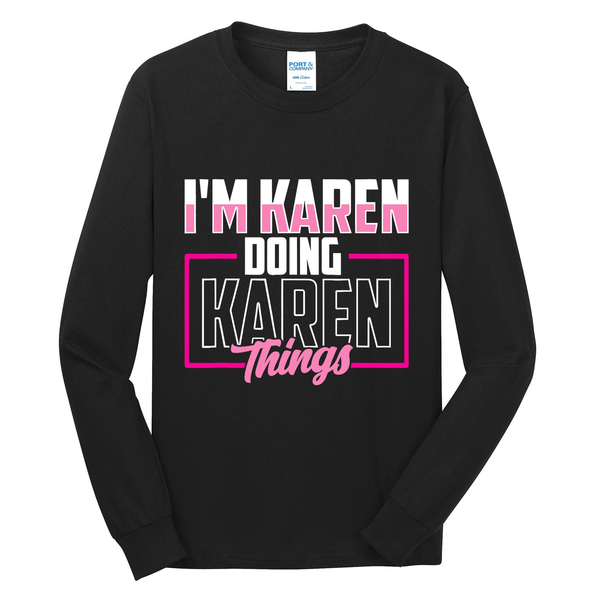 IM Karen Doing Karen Things Karens Calm Down Tall Long Sleeve T-Shirt