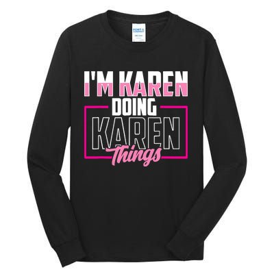 IM Karen Doing Karen Things Karens Calm Down Tall Long Sleeve T-Shirt