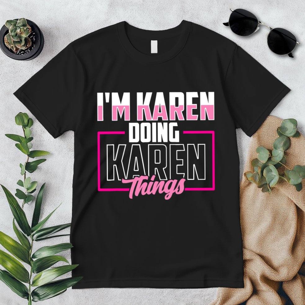 IM Karen Doing Karen Things Karens Calm Down Premium T-Shirt