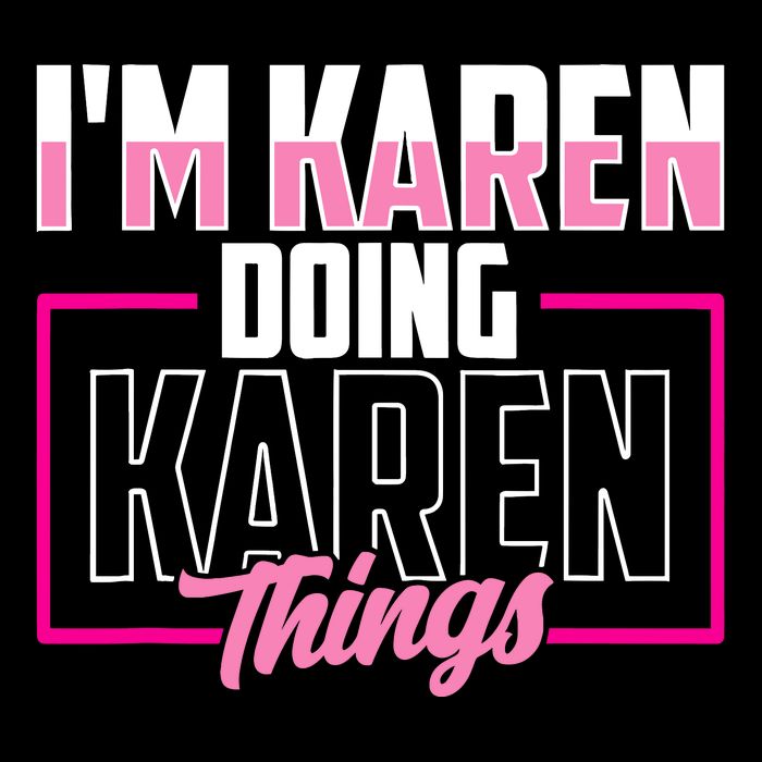 IM Karen Doing Karen Things Karens Calm Down Premium T-Shirt