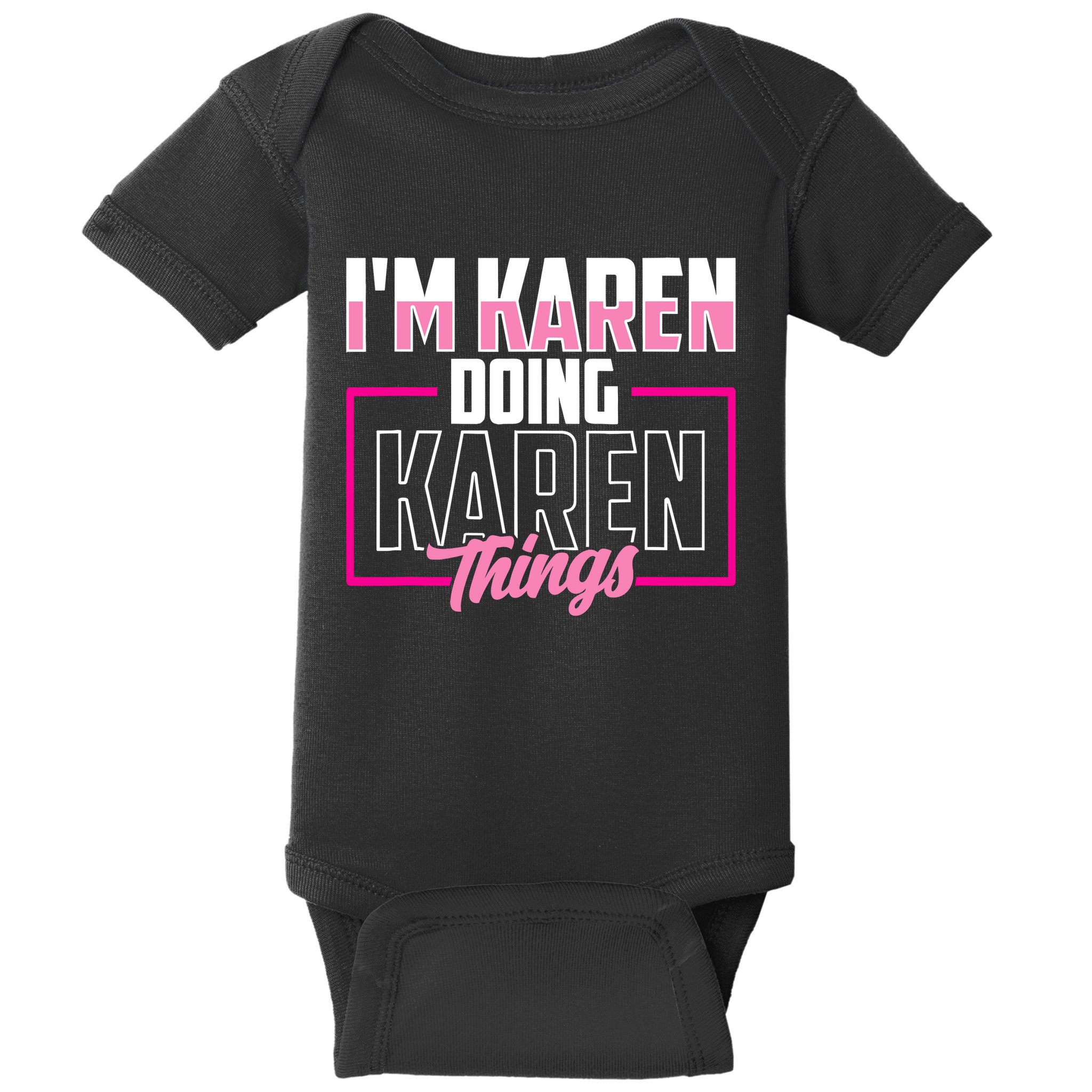 IM Karen Doing Karen Things Karens Calm Down Baby Bodysuit