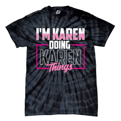 IM Karen Doing Karen Things Karens Calm Down Tie-Dye T-Shirt