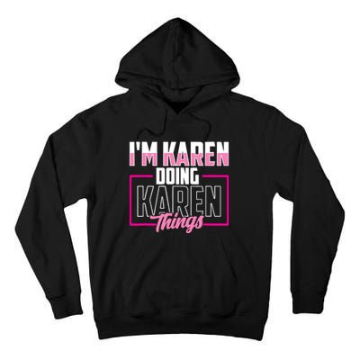 IM Karen Doing Karen Things Karens Calm Down Tall Hoodie