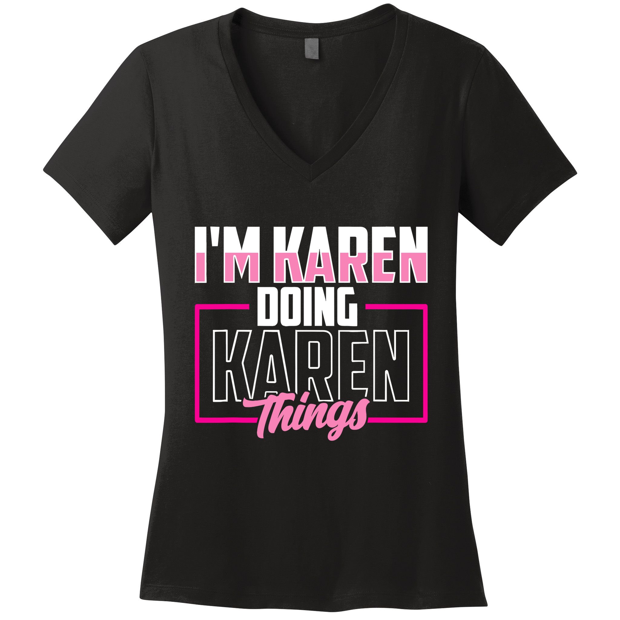 IM Karen Doing Karen Things Karens Calm Down Women's V-Neck T-Shirt