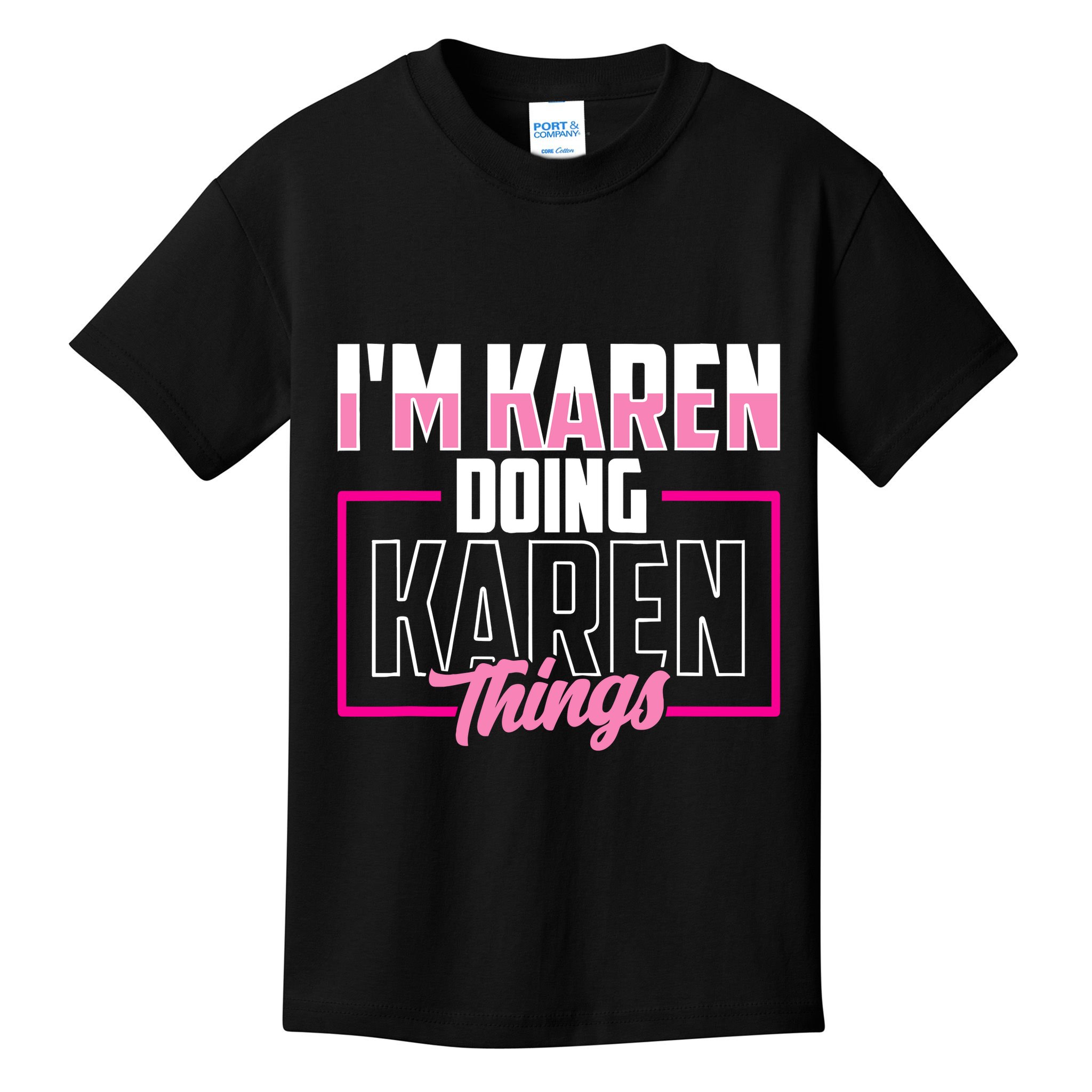 IM Karen Doing Karen Things Karens Calm Down Kids T-Shirt