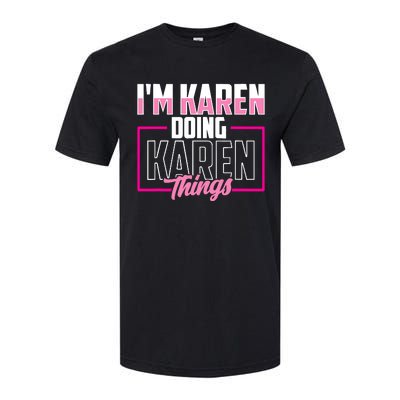 IM Karen Doing Karen Things Karens Calm Down Softstyle® CVC T-Shirt