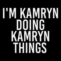 IM Kamryn Doing Kamryn Things Name Funny Birthday Gift Idea Baby Bodysuit