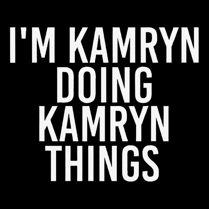 IM Kamryn Doing Kamryn Things Name Funny Birthday Gift Idea Baby Bodysuit