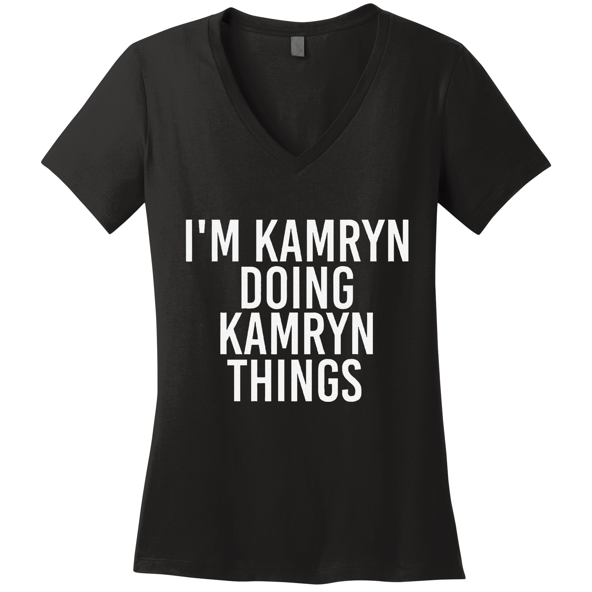 IM Kamryn Doing Kamryn Things Name Funny Birthday Gift Idea Women's V-Neck T-Shirt