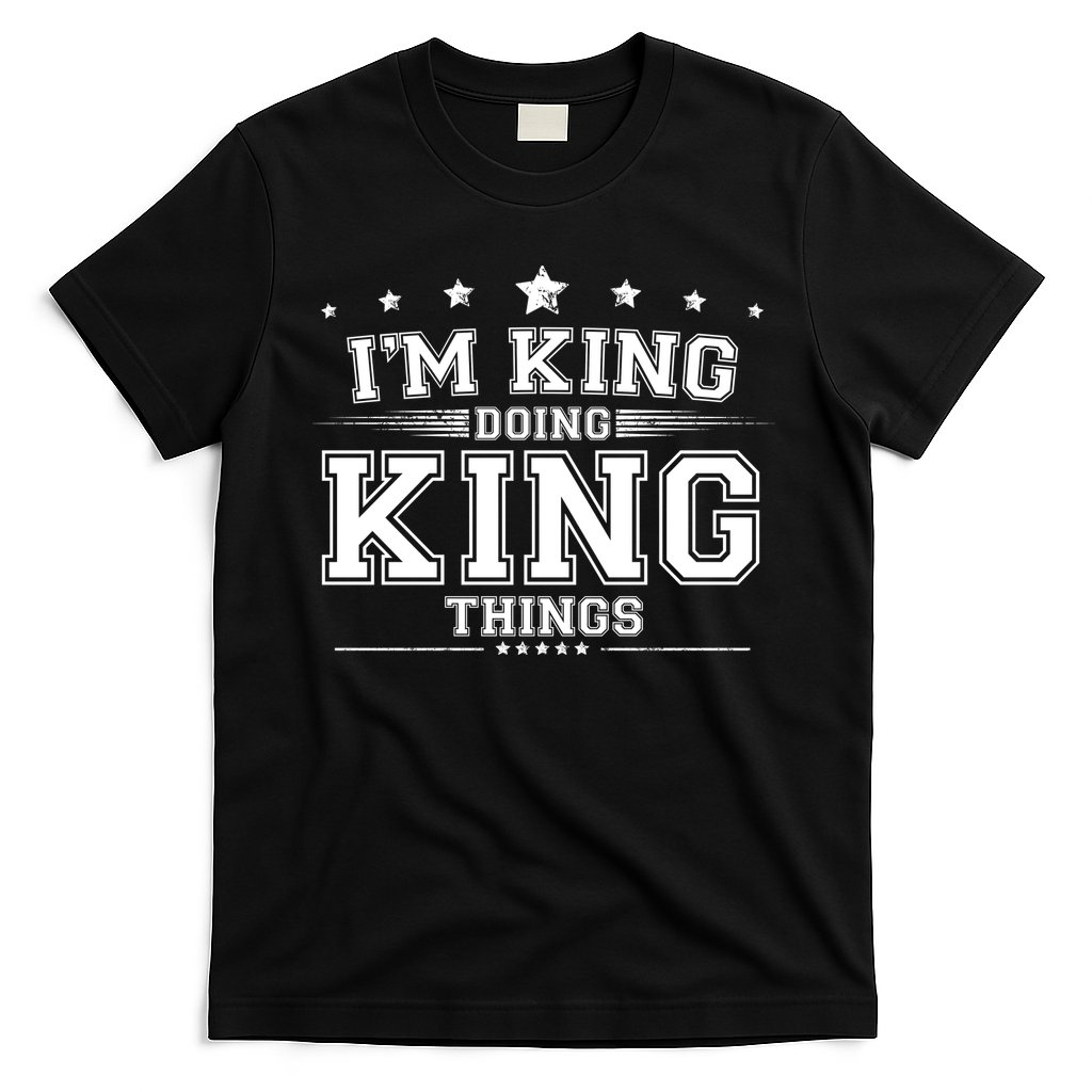 Im King Doing King Things T-Shirt