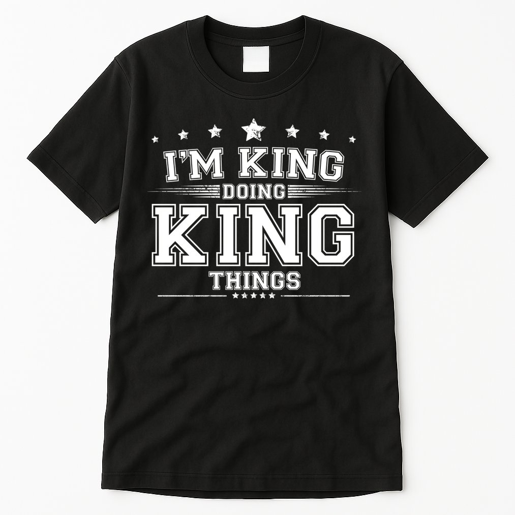 Im King Doing King Things Tall T-Shirt