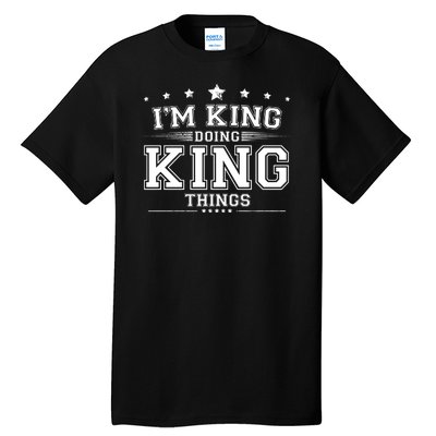 Im King Doing King Things Tall T-Shirt