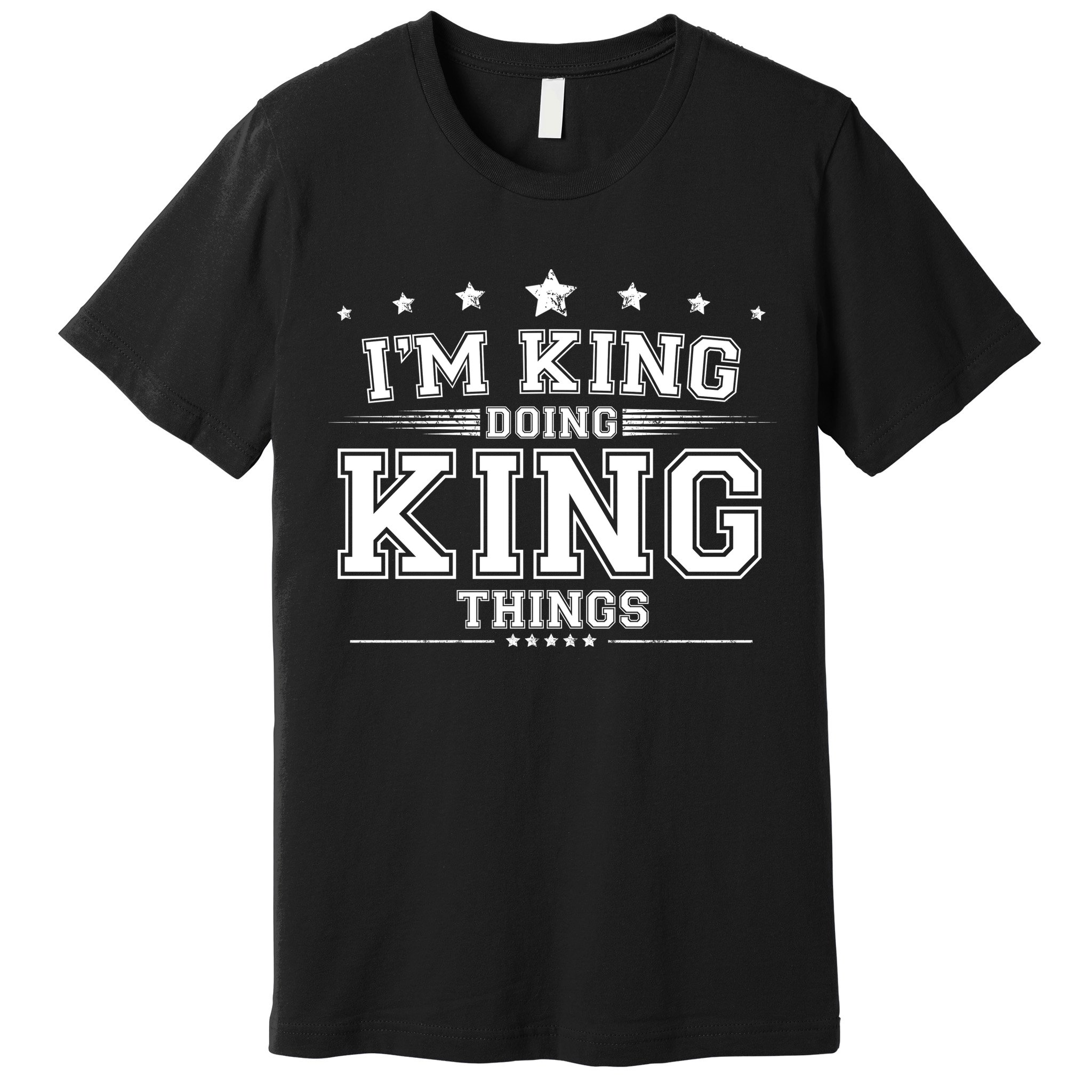 Im King Doing King Things Premium T-Shirt