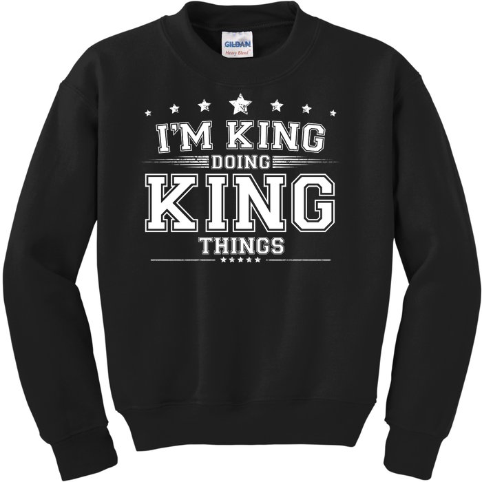 Im King Doing King Things Kids Sweatshirt