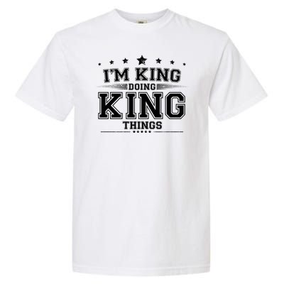 Im King Doing King Things Garment-Dyed Heavyweight T-Shirt