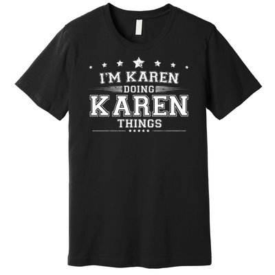 Im Karen Doing Karen Things Premium T-Shirt