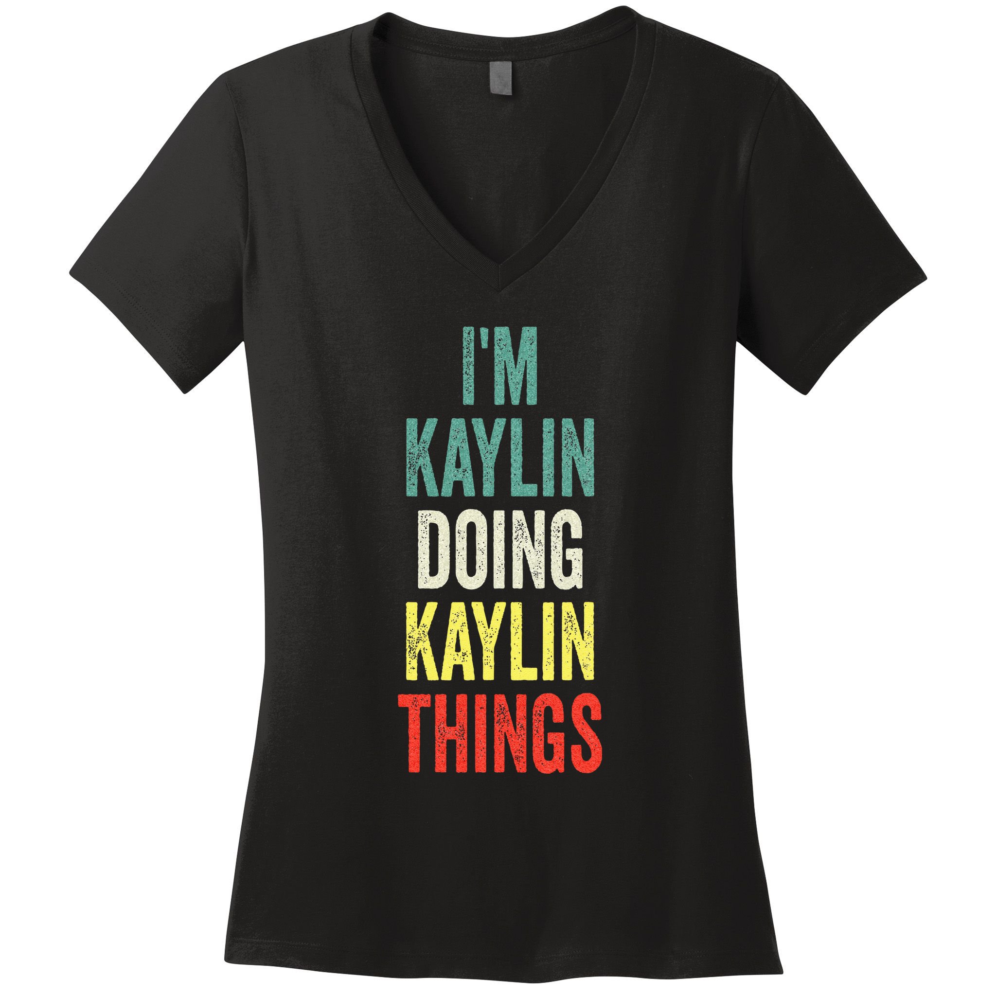 IM Kaylin Doing Kaylin Things First Name Kaylin Women's V-Neck T-Shirt