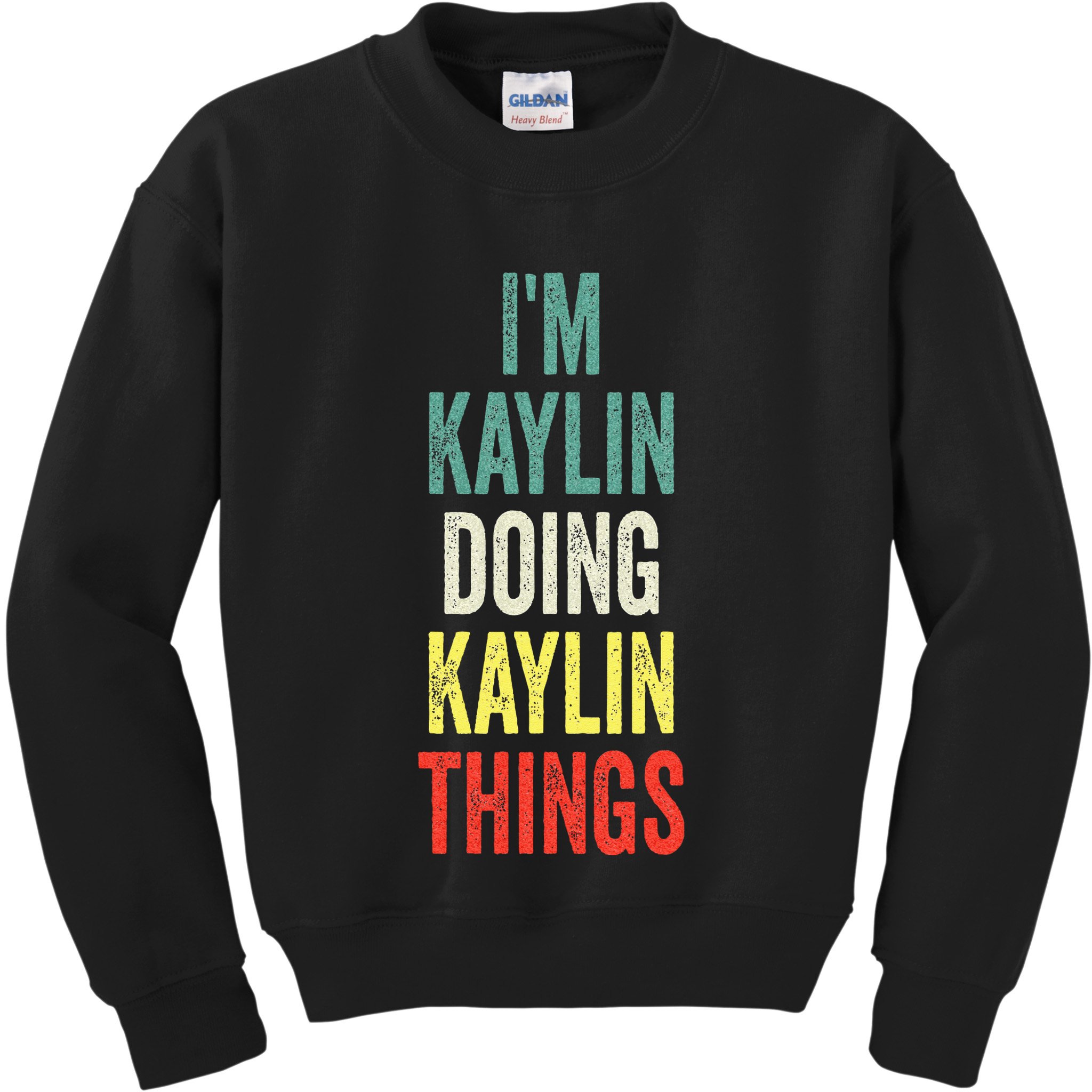 IM Kaylin Doing Kaylin Things First Name Kaylin Kids Sweatshirt