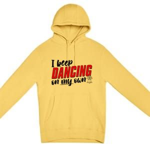 I Keep Dancing On My Own Philadelphia Baseball Premium Pullover Hoodie