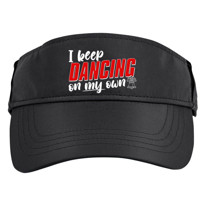I Keep Dancing On My Own Philadelphia Baseball Adult Drive Performance Visor