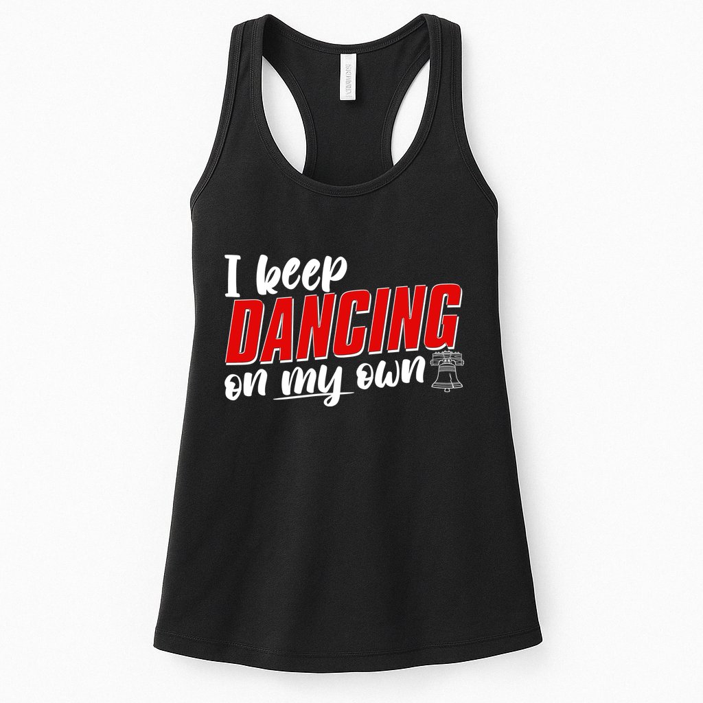 I Keep Dancing On My Own Philadelphia Baseball Womens Tank Top