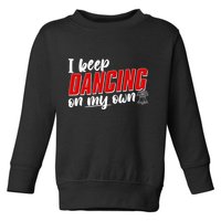 I Keep Dancing On My Own Philadelphia Baseball Toddler Sweatshirt