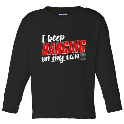 I Keep Dancing On My Own Philadelphia Baseball Toddler Long Sleeve Shirt