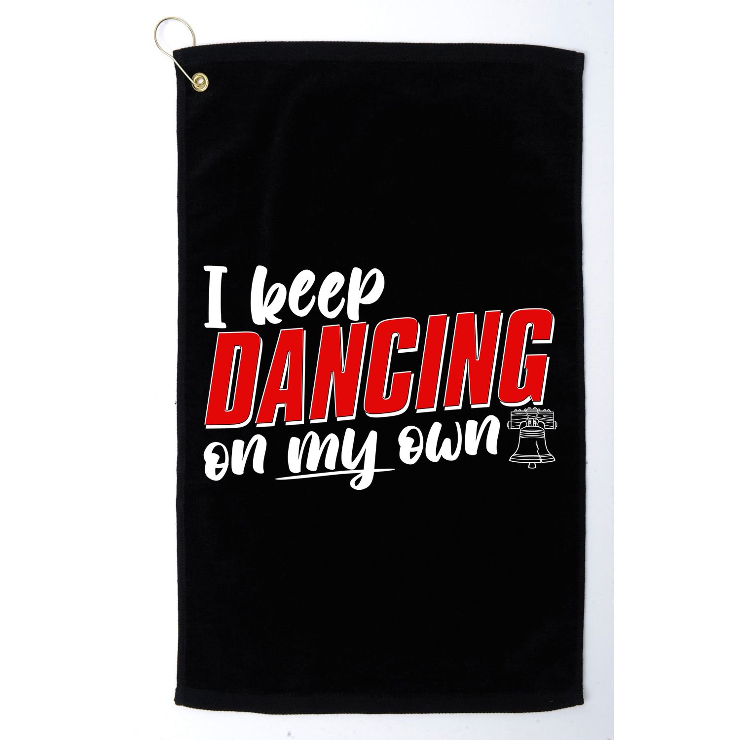 I Keep Dancing On My Own Philadelphia Baseball Golf Towel