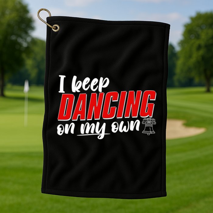 I Keep Dancing On My Own Philadelphia Baseball Golf Towel