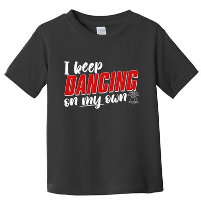 I Keep Dancing On My Own Philadelphia Baseball Toddler T-Shirt