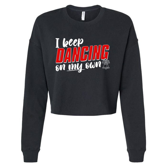 I Keep Dancing On My Own Philadelphia Baseball Cropped Pullover Crew