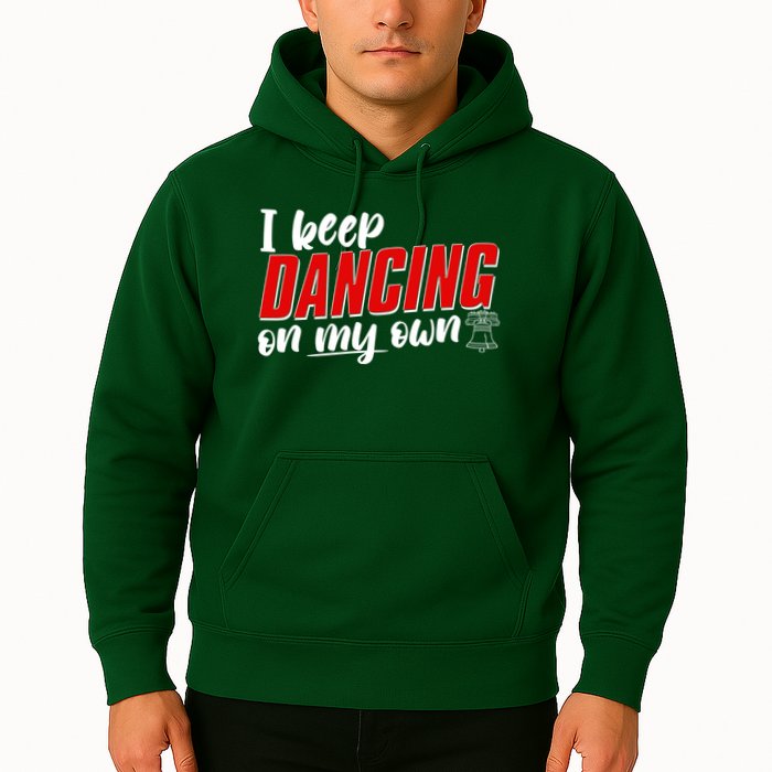 I Keep Dancing On My Own Philadelphia Baseball Hoodie