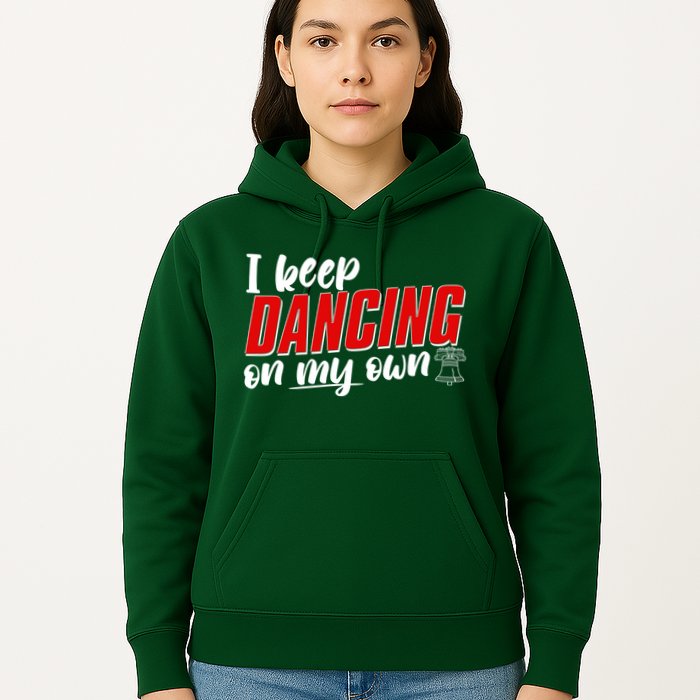 I Keep Dancing On My Own Philadelphia Baseball Hoodie