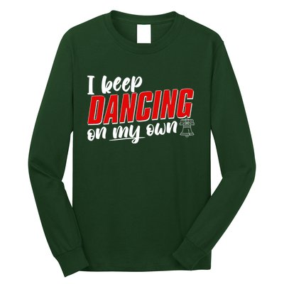 I Keep Dancing On My Own Philadelphia Baseball Long Sleeve Shirt