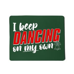 I Keep Dancing On My Own Philadelphia Baseball Mousepad