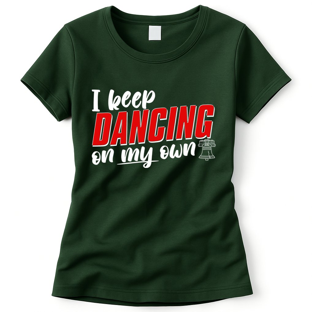 I Keep Dancing On My Own Philadelphia Baseball Womens T-Shirt